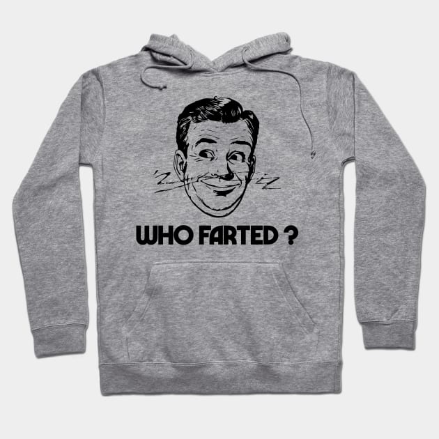 Who Farted ? Hoodie by NineBlack